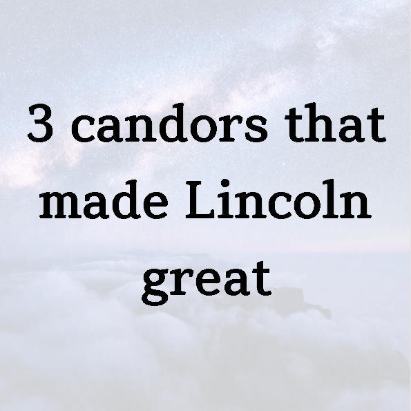 3 candors that made Lincoln great