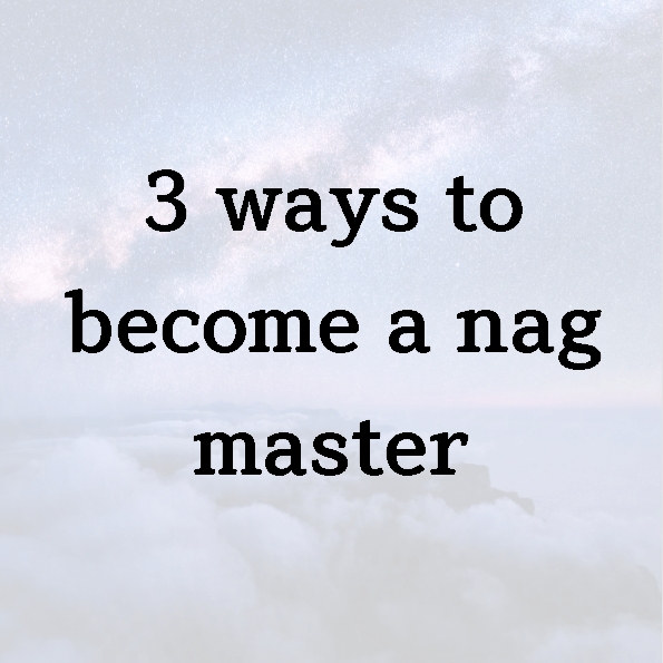 3 ways to become a nag master