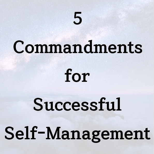 5 Commandments for Successful Self-Management