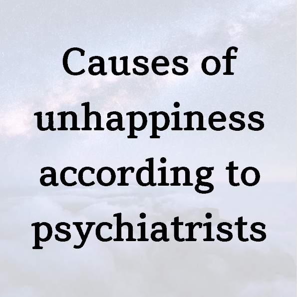 Causes of unhappiness according to psychiatrists