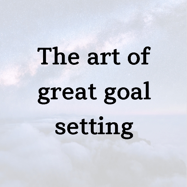 The art of great goal setting