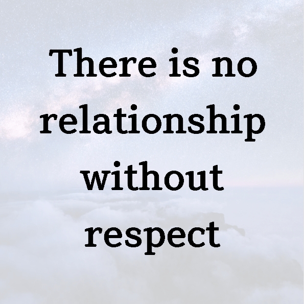 There is no relationship without respect