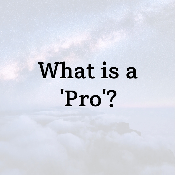 What is a ‘Pro’?