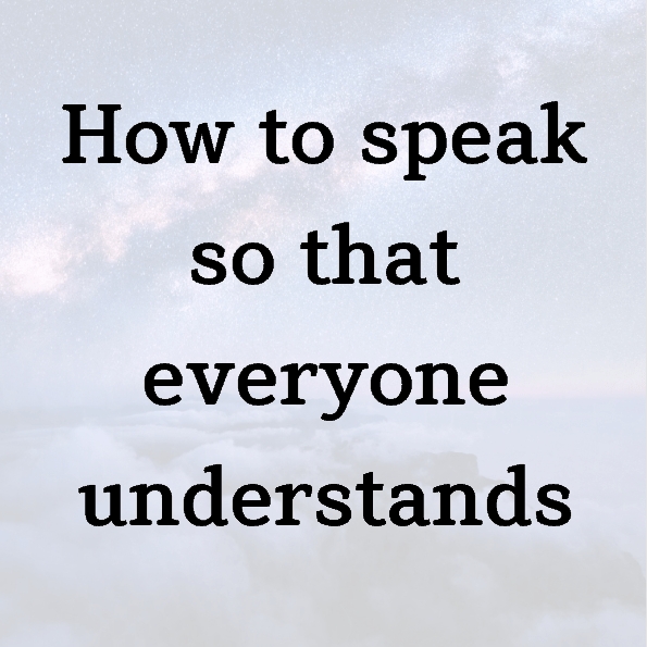 How to speak so that everyone understands